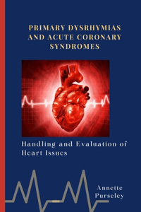 Primary Dysrhymias and Acute Coronary Syndromes