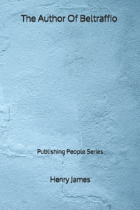 The Author Of Beltraffio - Publishing People Series