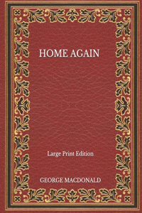 Home Again - Large Print Edition