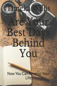 Are Your Best Days Behind You