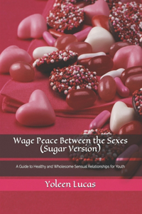 Wage Peace Between the Sexes (Sugar Version)