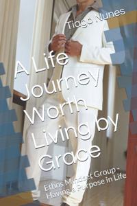 Life Journey Worth Living by Grace