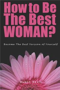 How to Be the Best Woman?