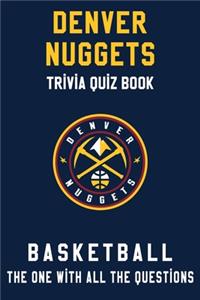 Denver Nuggets Trivia Quiz Book - Basketball - The One With All The Questions: NBA Basketball Fan - Gift for fan of Denver Nuggets