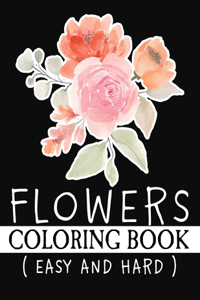 Flowers coloring book ( EASY AND HARD )