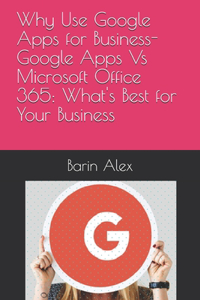 Why Use Google Apps for Business- Google Apps Vs Microsoft Office 365