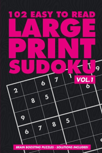 102 Easy to Read Large Print Sudoku: Vol. 1 - Logic Puzzle Games for Both Adults and Seniors - Improve Your Memory and Stretch your Mind with Funny Brain Boosting Teasers - Solutions In