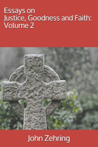 Essays on Justice, Goodness and Faith