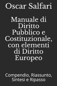 Manuale di Diritto Pubblico e Costituzionale, con elementi di Diritto Europeo