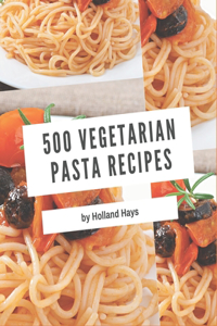 500 Vegetarian Pasta Recipes