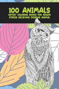 Artist Coloring Books for Adults - 100 Animals - Stress Relieving Designs Animal