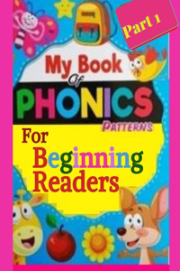 My Book of Phonics Patterns For Beginning Readers Part 1