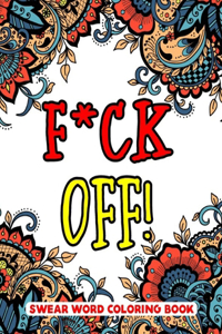 F*ck Off Swear Word Coloring Book