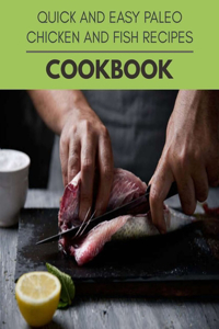 Quick And Easy Paleo Chicken And Fish Recipes Cookbook