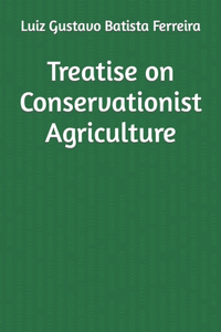 Treatise on Conservationist Agriculture