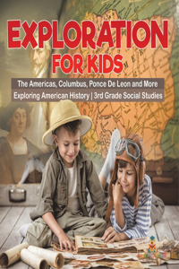 Exploration for Kids - The Americas, Columbus, Ponce De Leon and More Exploring American History 3rd Grade Social Studies