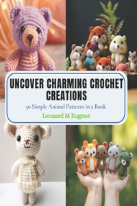 Uncover Charming Crochet Creations: 50 Simple Animal Patterns in a Book