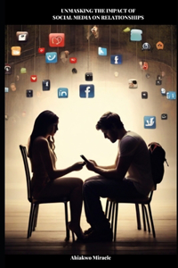Unmasking the Impact of Social Media on Relationships