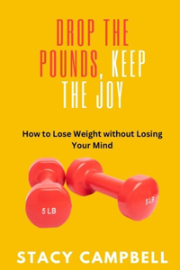 Drop the Pounds, Keep the Joy