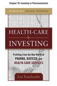 Healthcare Investing, Chapter 10 - Investing in Pharmaceuticals