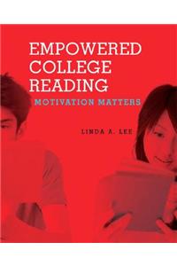 Empowered College Reading: Motivation Matters - Empowered College Reading: Motivation Matters (with Myreadinglab Student Access Code Card) 1/E