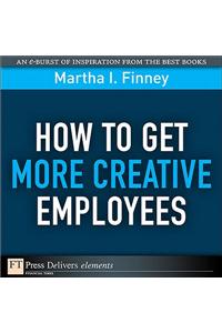 How to Get More Creative Employees