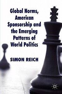 Global Norms, American Sponsorship and the Emerging Patterns of World Politics