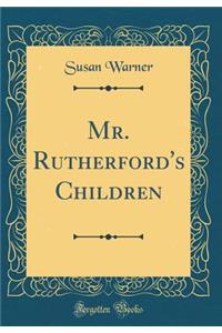 Mr. Rutherford's Children (Classic Reprint)