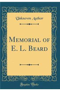 Memorial of E. L. Beard (Classic Reprint)