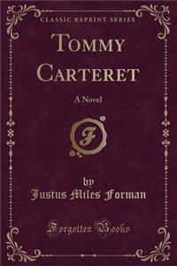 Tommy Carteret: A Novel (Classic Reprint)