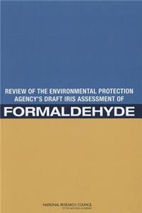 Review of the Environmental Protection Agency's Draft IRIS Assessment of Formaldehyde