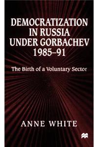Democratization in Russia Under Gorbachev, 1985-91