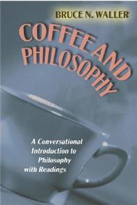 Coffee and Philosophy: A Conversational Introduction to Philosophy with Readings