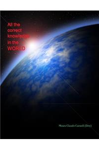 All the correct knowledge in the WORLD