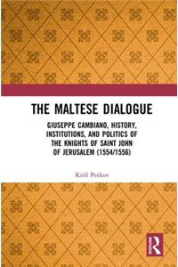 The Maltese Dialogue: Giuseppe Cambiano, History, Institutions, and Politics of the Maltese Knights 1554-1556