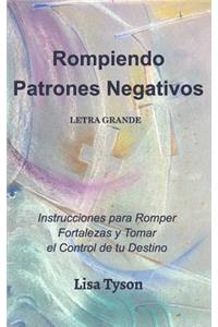 Rompiendo Patrones Negativos Letra Grande (Breaking Negative Patterns Spanish Edition) Large Print