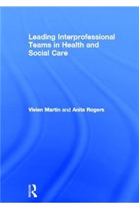 Leading Interprofessional Teams in Health and Social Care