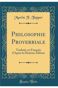 Philosophie Proverbiale: Traduite en Français d'Aprés la Dixiéme Édition (Classic Reprint)