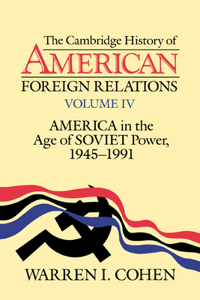 Cambridge History of American Foreign Relations, Vol. IV