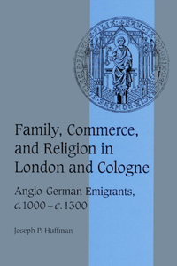 Family, Commerce, and Religion in London and Cologne