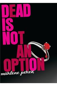 Dead Is Not an Option