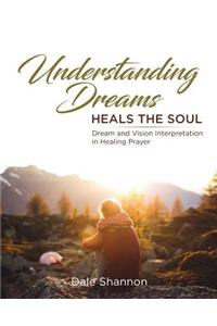 Understanding Dreams Heals the Soul