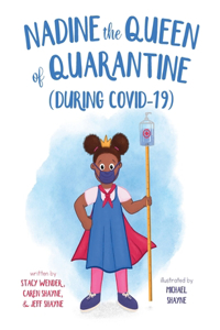 Nadine the Queen of Quarantine (During Covid-19)