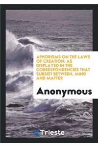 Aphorisms on the Laws of Creation