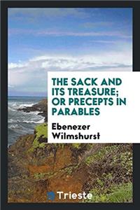 THE SACK AND ITS TREASURE; OR PRECEPTS I