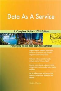 Data As A Service A Complete Guide - 2019 Edition