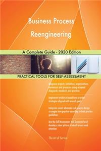 Business Process Reengineering A Complete Guide - 2020 Edition