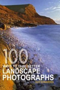 100 Ways to Take Better Landscape Photographs