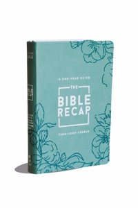 The Bible Recap – A One–Year Guide to Reading and Understanding the Entire Bible, Deluxe Edition – Sage Floral Imitation Leather