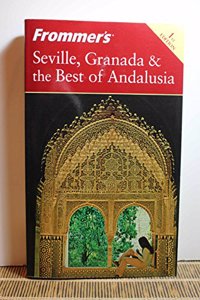 Frommer's Seville, Granada and the Best of Andalusia